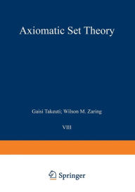 Title: Axiomatic Set Theory, Author: G. Takeuti