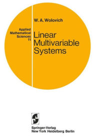 Title: Linear Multivariable Systems / Edition 1, Author: W. A. Wolovich