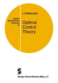 Title: Optimal Control Theory / Edition 1, Author: L.D. Berkovitz