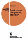 Applications of Algebraic Topology: Graphs and Networks. The Picard-Lefschetz Theory and Feynman Integrals / Edition 1