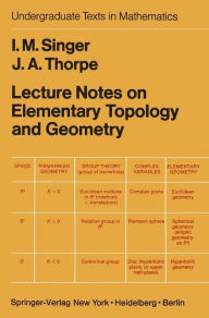 Title: Lecture Notes on Elementary Topology and Geometry / Edition 1, Author: I.M. Singer