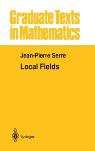 Title: Local Fields / Edition 1, Author: Jean-Pierre Serre