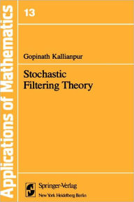 Title: Stochastic Filtering Theory / Edition 1, Author: G. Kallianpur