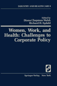 Title: Women, Work, and Health: Challenges to Corporate Policy, Author: D.C. Walsh