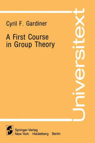 Title: A First Course in Group Theory, Author: Cyril F. Gardiner