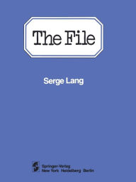 Title: The File: Case Study in Correction (1977-1979), Author: Serge Lang