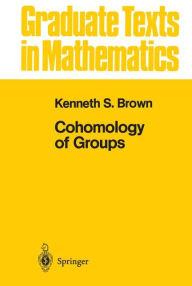 Title: Cohomology of Groups / Edition 1, Author: Kenneth S. Brown