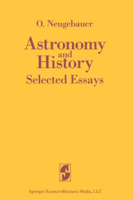 Title: Astronomy and History Selected Essays, Author: O. Neugebauer