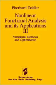Title: Nonlinear Functional Analysis and its Applications: III: Variational Methods and Optimization / Edition 1, Author: E. Zeidler