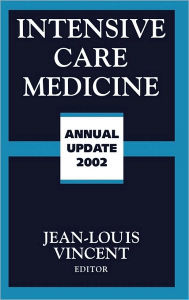 Title: Intensive Care Medicine: Annual Update 2002 / Edition 1, Author: Jean-Louis Vincent