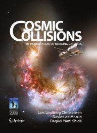 Title: Cosmic Collisions: The Hubble Atlas of Merging Galaxies / Edition 1, Author: Lars Lindberg Christensen