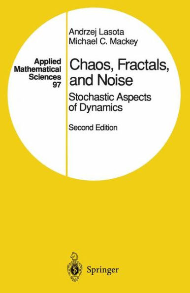 Chaos, Fractals, and Noise: Stochastic Aspects of Dynamics / Edition 2