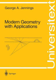 Title: Modern Geometry with Applications / Edition 1, Author: George A. Jennings