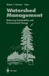 Title: Watershed Management: Balancing Sustainability and Environmental Change, Author: Robert J. Naiman