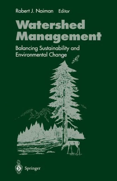 Watershed Management: Balancing Sustainability and Environmental Change / Edition 1