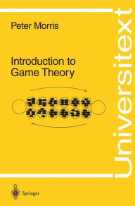 Title: Introduction to Game Theory / Edition 1, Author: Peter Morris