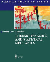 Title: Thermodynamics and Statistical Mechanics / Edition 1, Author: Walter Greiner