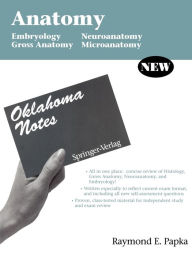 Title: Anatomy: Embryology - Gross Anatomy - Neuroanatomy - Microanatomy / Edition 1, Author: Raymond E. Papka