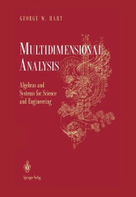 Title: Multidimensional Analysis: Algebras and Systems for Science and Engineering / Edition 1, Author: George W. Hart