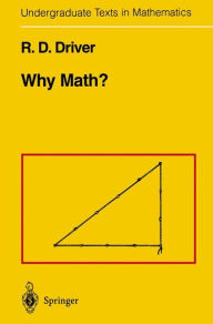 Title: Why Math? / Edition 1, Author: R.D. Driver