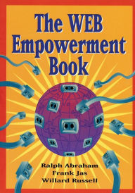 Title: The Web Empowerment Book: An Introduction and Connection Guide to the Internet and the World-Wide Web, Author: Ralph Abraham