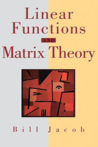 Title: Linear Functions and Matrix Theory / Edition 1, Author: Bill Jacob