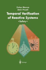 Title: Temporal Verification of Reactive Systems: Safety / Edition 1, Author: Zohar Manna