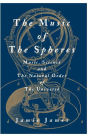 The Music of the Spheres: Music, Science, and the Natural Order of the Universe