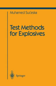 Title: Test Methods for Explosives / Edition 1, Author: Muhamed Suceska