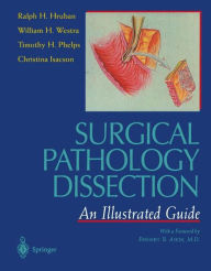 Surgical Pathology Dissection: An Illustrated Guide / Edition 1