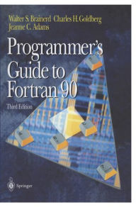 Title: Programmer's Guide to Fortran 90 / Edition 3, Author: Walter S. Brainerd