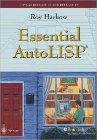 Title: Essential AutoLISP®: With a Quick Reference Card and a Diskette, Author: Roy Harkow