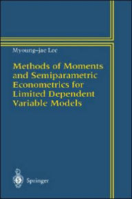 Methods Of Moments And Semiparametric Econometrics For Limited Dependent Variable Models / Edition 1