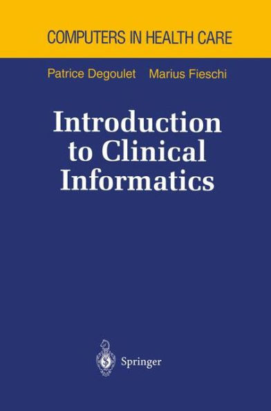Introduction to Clinical Informatics / Edition 1