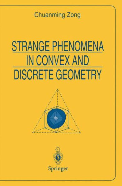 Strange Phenomena in Convex and Discrete Geometry / Edition 1