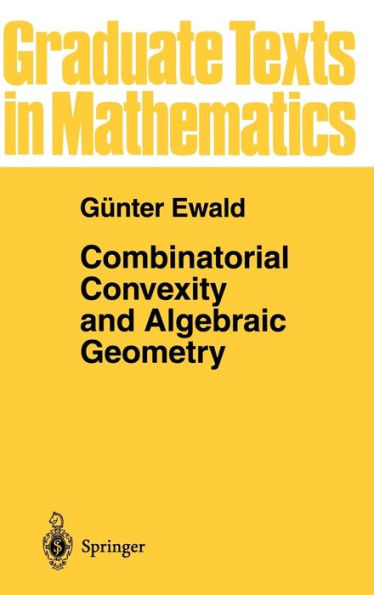 Combinatorial Convexity and Algebraic Geometry / Edition 1