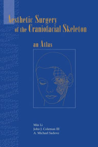 Title: Aesthetic Surgery of the Craniofacial Skeleton: An Atlas / Edition 1, Author: Min Li