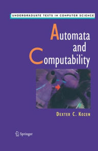Title: Automata and Computability / Edition 1, Author: Dexter C. Kozen