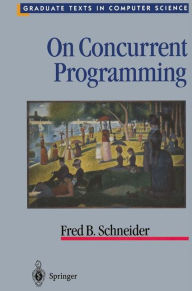 Title: On Concurrent Programming / Edition 1, Author: Fred B. Schneider