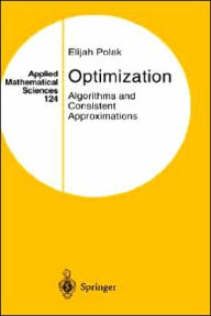 Title: Optimization: Algorithms and Consistent Approximations / Edition 1, Author: Elijah Polak