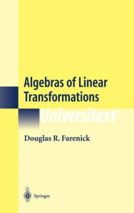 Title: Algebras of Linear Transformations / Edition 1, Author: Douglas R. Farenick