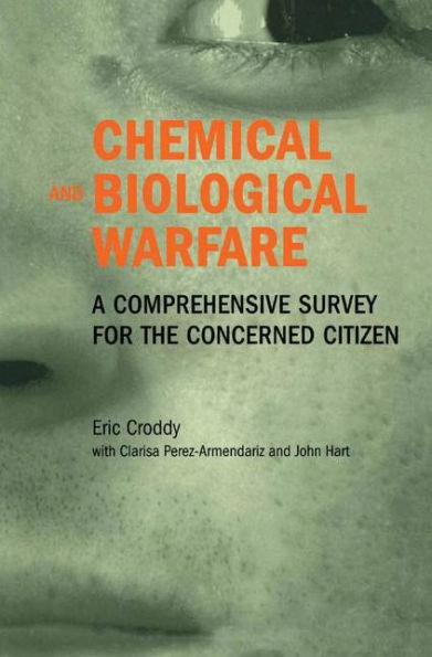 Chemical and Biological Warfare: A Comprehensive Survey for the Concerned Citizen / Edition 1