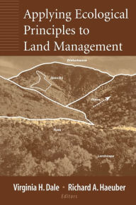 Title: Applying Ecological Principles to Land Management / Edition 1, Author: Virginia H. Dale