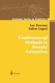 Title: Combinatorial Methods in Density Estimation / Edition 1, Author: Luc Devroye
