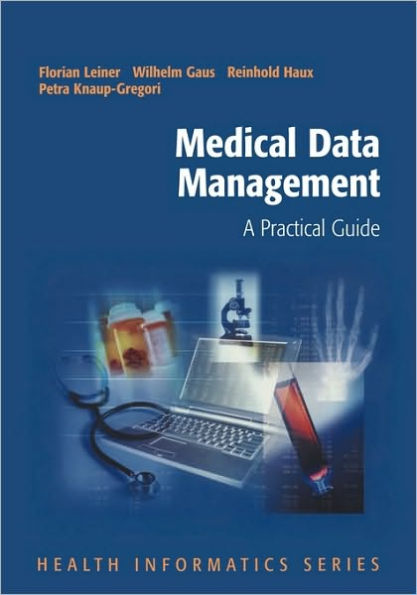 Medical Data Management: A Practical Guide / Edition 1