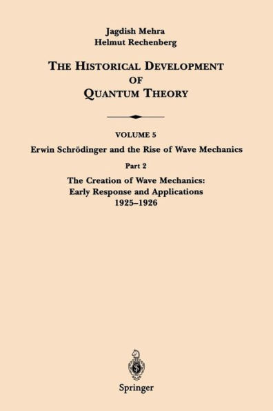 Part 2 The Creation of Wave Mechanics; Early Response and Applications 1925-1926 / Edition 1