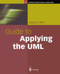 Title: Guide to Applying the UML / Edition 1, Author: Sinan Si Alhir