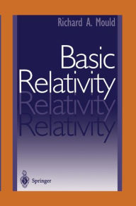 Title: Basic Relativity / Edition 1, Author: Richard A. Mould