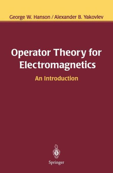 Operator Theory for Electromagnetics: An Introduction