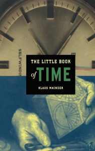 Title: The Little Book of Time / Edition 1, Author: Klaus Mainzer
